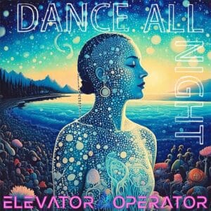 Dance all Night by Elevator Operator