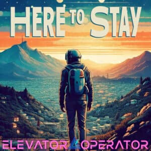 Here to Stay by Elevator Operator